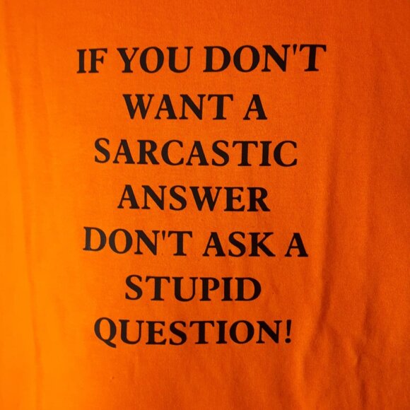 "If You Don't Want A Sarcastic Answer Don't Ask A Stupid Question" Crew T-Shirt - Picture 1 of 4